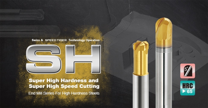 SH - Super High Hardness & Super High Speed Cutting
